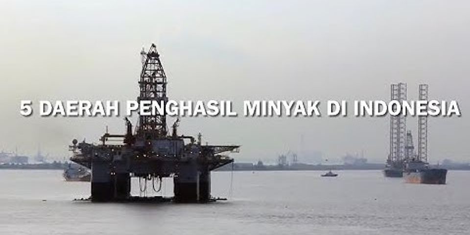 5 daerah penghasil minyak bumi di Papua