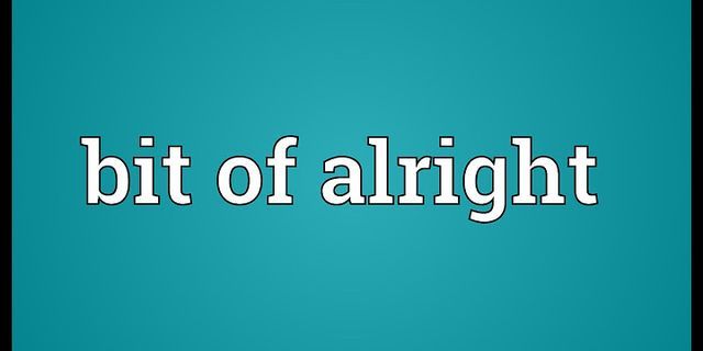 a bit of allright là gì - Nghĩa của từ a bit of allright