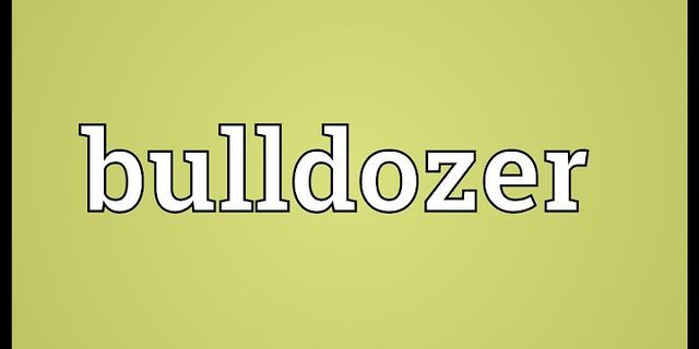 a bulldozer là gì - Nghĩa của từ a bulldozer