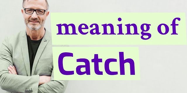 a catch là gì - Nghĩa của từ a catch
