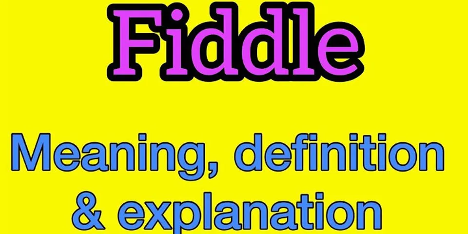 a fiddle là gì - Nghĩa của từ a fiddle