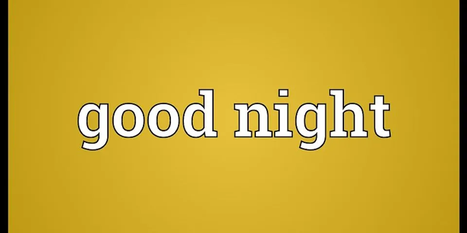 a good nights là gì - Nghĩa của từ a good nights