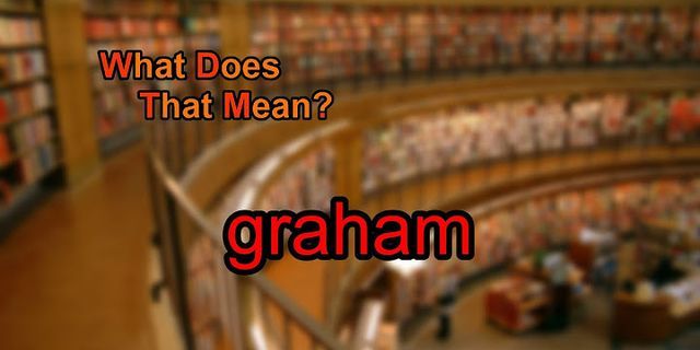 a graham là gì - Nghĩa của từ a graham