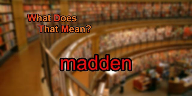 a madden là gì - Nghĩa của từ a madden