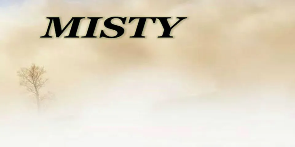 a misty là gì - Nghĩa của từ a misty