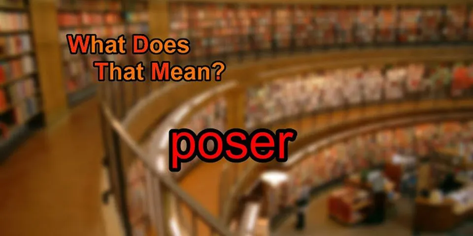 a poser là gì - Nghĩa của từ a poser
