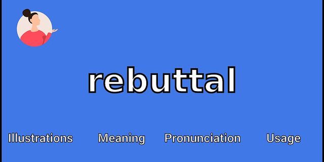 a rebuttal là gì - Nghĩa của từ a rebuttal