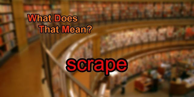 a scrape là gì - Nghĩa của từ a scrape