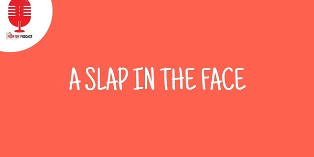 a slap in the face là gì - Nghĩa của từ a slap in the face