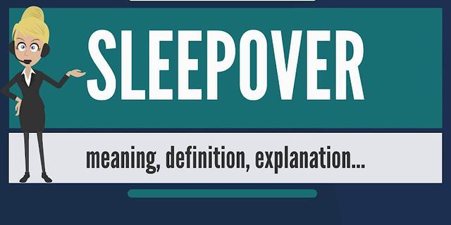 a sleepover là gì - Nghĩa của từ a sleepover