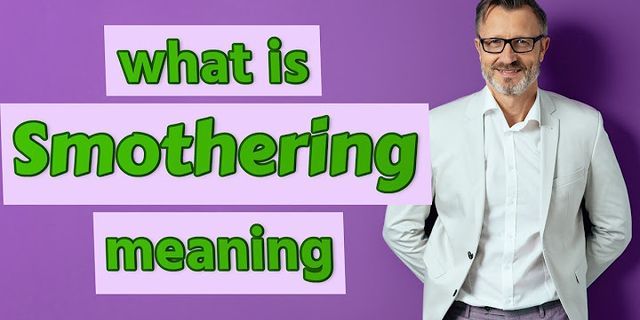 a smothering là gì - Nghĩa của từ a smothering