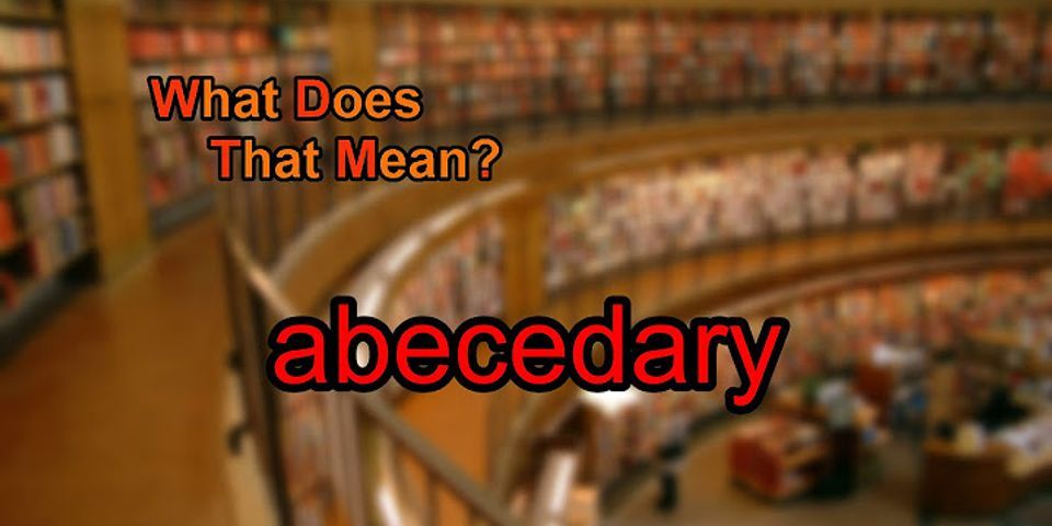 abecedary là gì - Nghĩa của từ abecedary