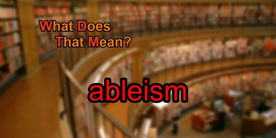 ableism là gì - Nghĩa của từ ableism
