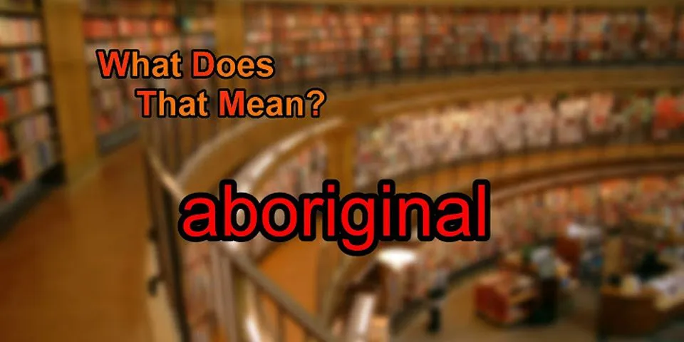 aborigines là gì - Nghĩa của từ aborigines