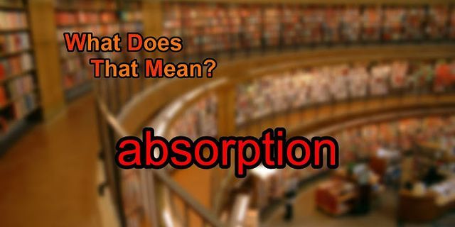 absorbtion là gì - Nghĩa của từ absorbtion