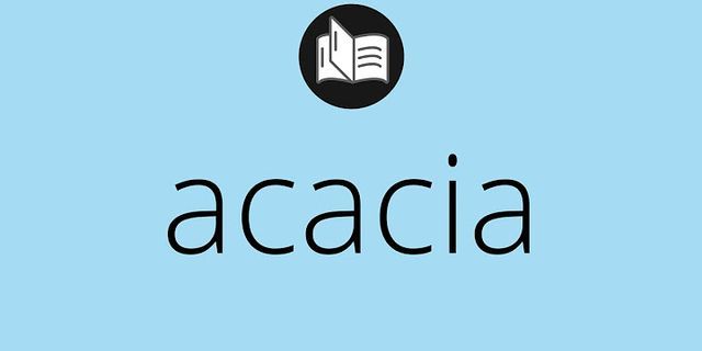 acacia là gì - Nghĩa của từ acacia
