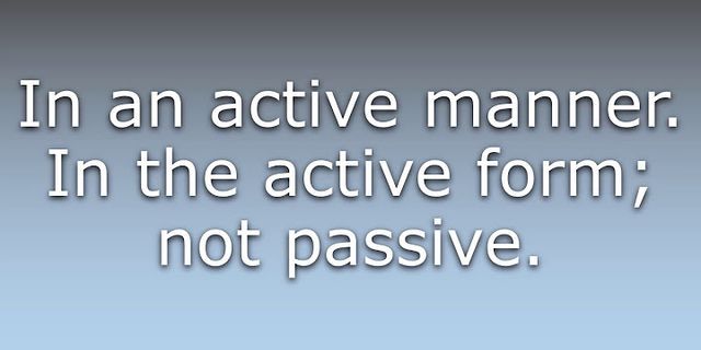 actively là gì - Nghĩa của từ actively