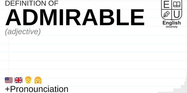 admirable là gì - Nghĩa của từ admirable