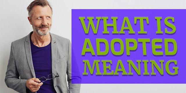 adopted là gì - Nghĩa của từ adopted