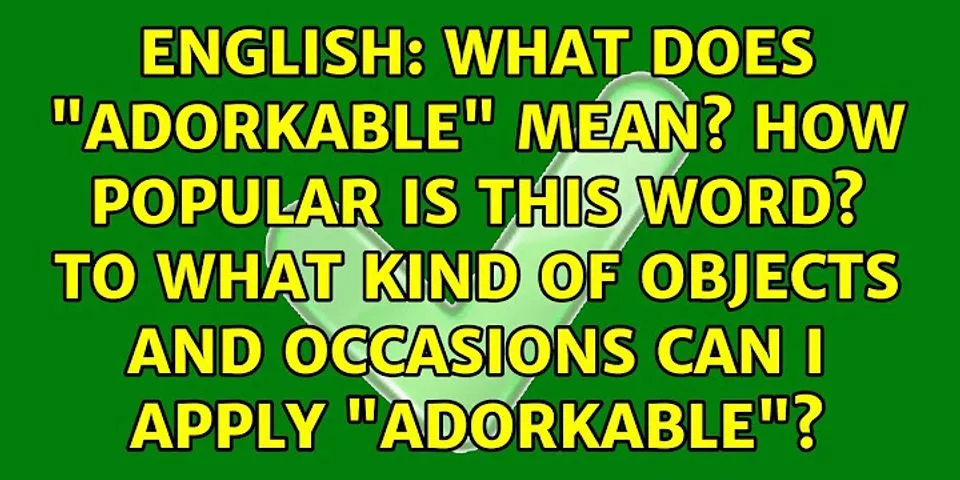 adorkable là gì - Nghĩa của từ adorkable