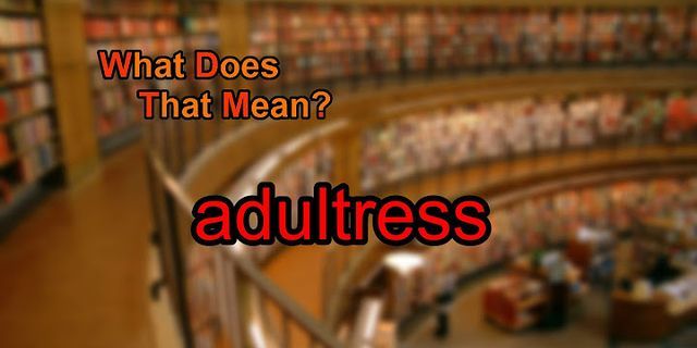 adultress là gì - Nghĩa của từ adultress