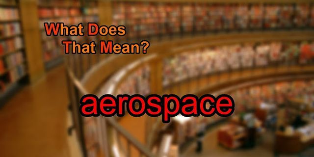 aerospace là gì - Nghĩa của từ aerospace