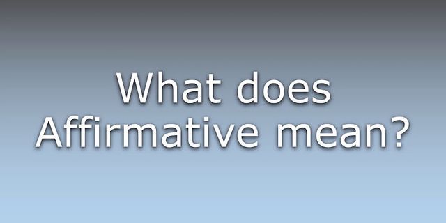 affirmative là gì - Nghĩa của từ affirmative