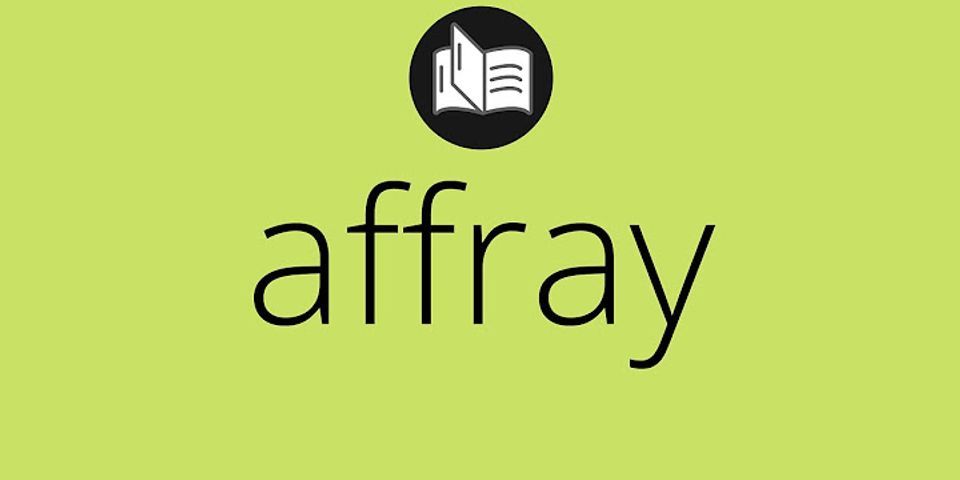 affray là gì - Nghĩa của từ affray