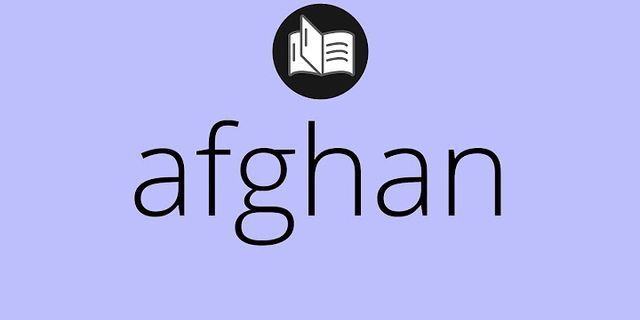 afghan là gì - Nghĩa của từ afghan