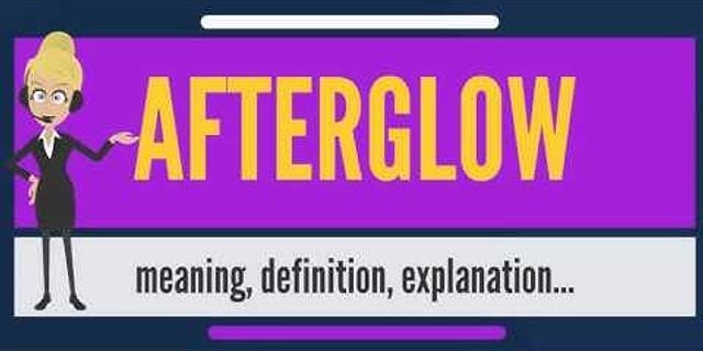 afterglower là gì - Nghĩa của từ afterglower