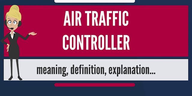 air traffic controller là gì - Nghĩa của từ air traffic controller