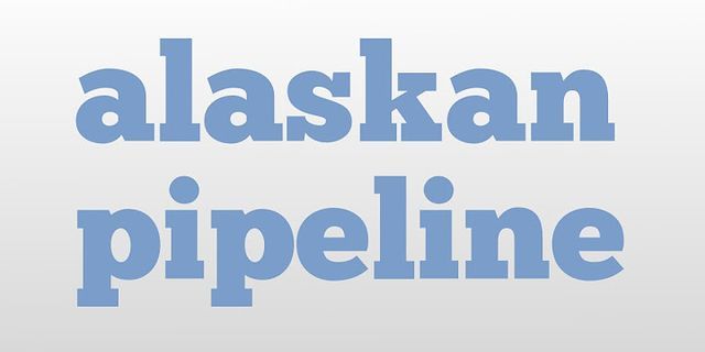 alaskan pipeline là gì - Nghĩa của từ alaskan pipeline