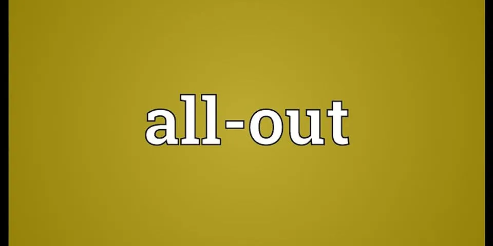 all out là gì - Nghĩa của từ all out