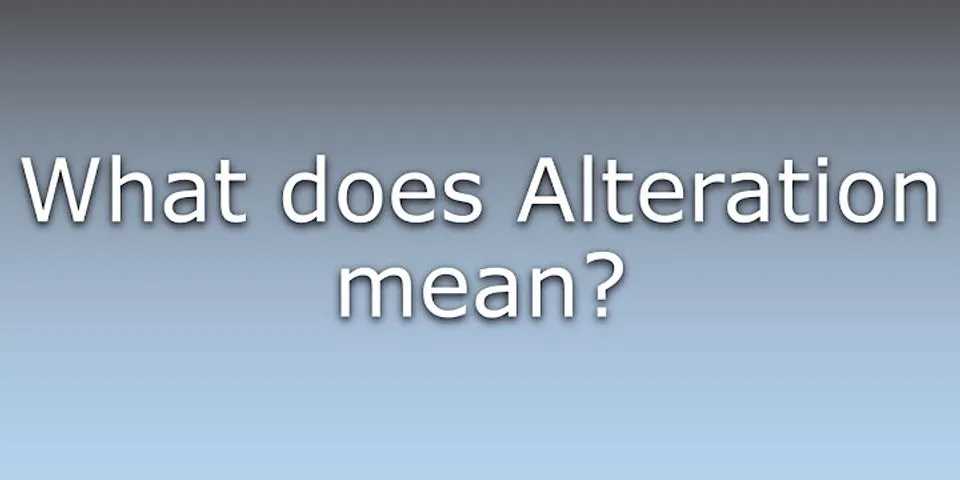 alterations là gì - Nghĩa của từ alterations