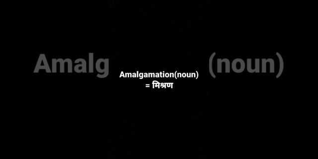 amalgamation là gì - Nghĩa của từ amalgamation
