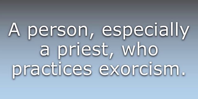 an exorcist là gì - Nghĩa của từ an exorcist
