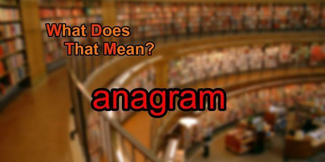 anagram là gì - Nghĩa của từ anagram