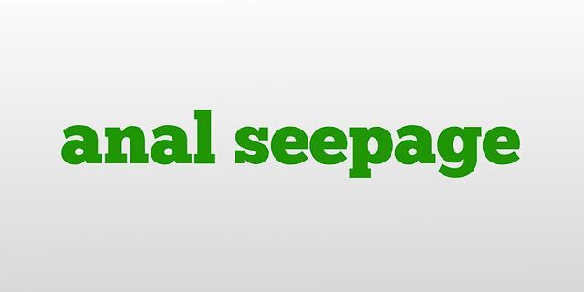 anal seepage là gì - Nghĩa của từ anal seepage