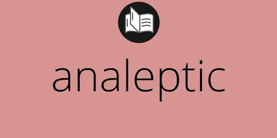analeptic là gì - Nghĩa của từ analeptic