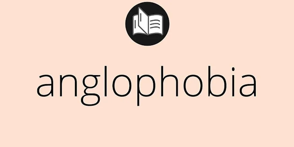 anglophobia là gì - Nghĩa của từ anglophobia