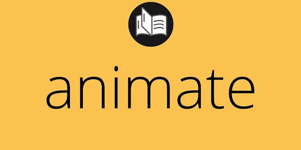 animate là gì - Nghĩa của từ animate
