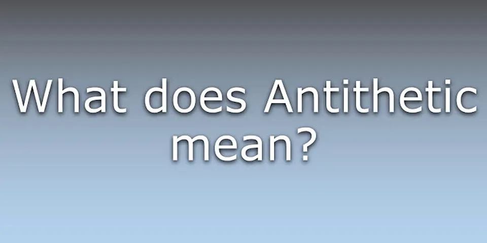 antithetic là gì - Nghĩa của từ antithetic