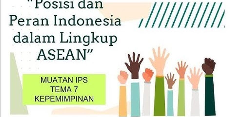 Apa peran dan posisi Indonesia dalam lingkup ASEAN?