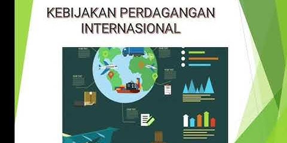 Apa saja kebijakan perdagangan internasional oleh pemerintah Indonesia?