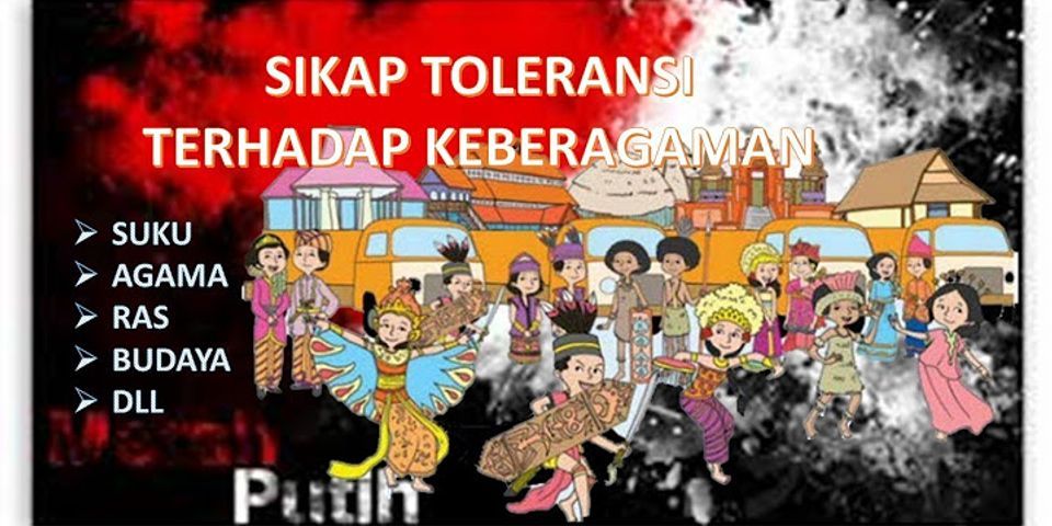Apa sikap yang harus kita lakukan terhadap keberagaman yang ada di Indonesia?