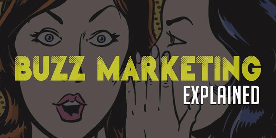Apa yang dimaksud Buzz dalam marketing?
