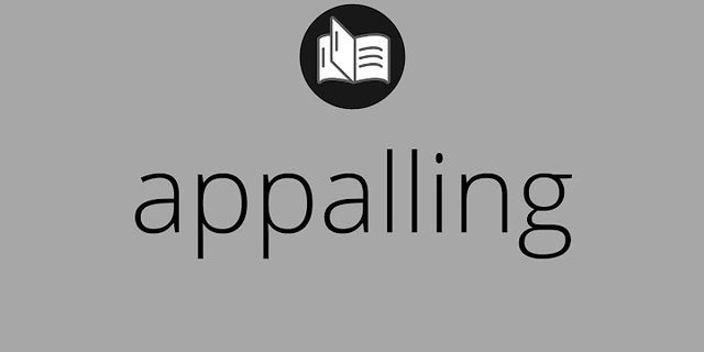 appaulling là gì - Nghĩa của từ appaulling