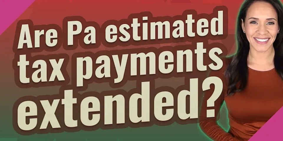 Are 2021 estimated tax payments extended?