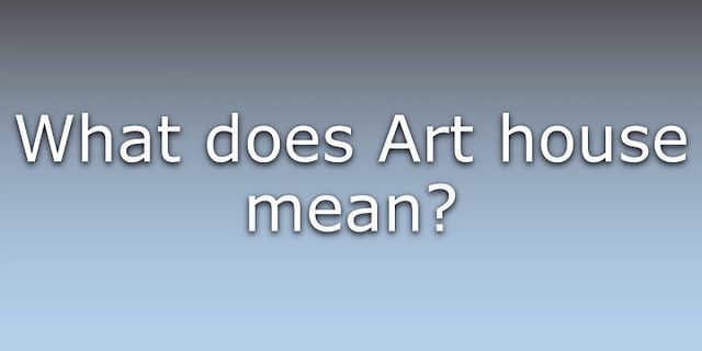 art house là gì - Nghĩa của từ art house