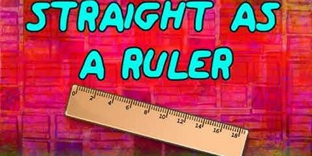 as straight as a ruler là gì - Nghĩa của từ as straight as a ruler